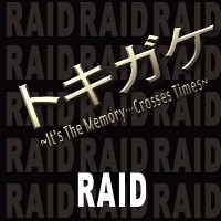 TOKIGAKE `It's The Memory EEE Crosses Times` / RAID